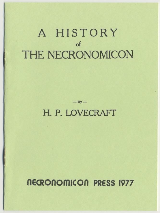 A HISTORY OF THE NECRONOMICON. The 2nd Necronomicon Press edition. 1977. 500 numbered copies. Light green covers.