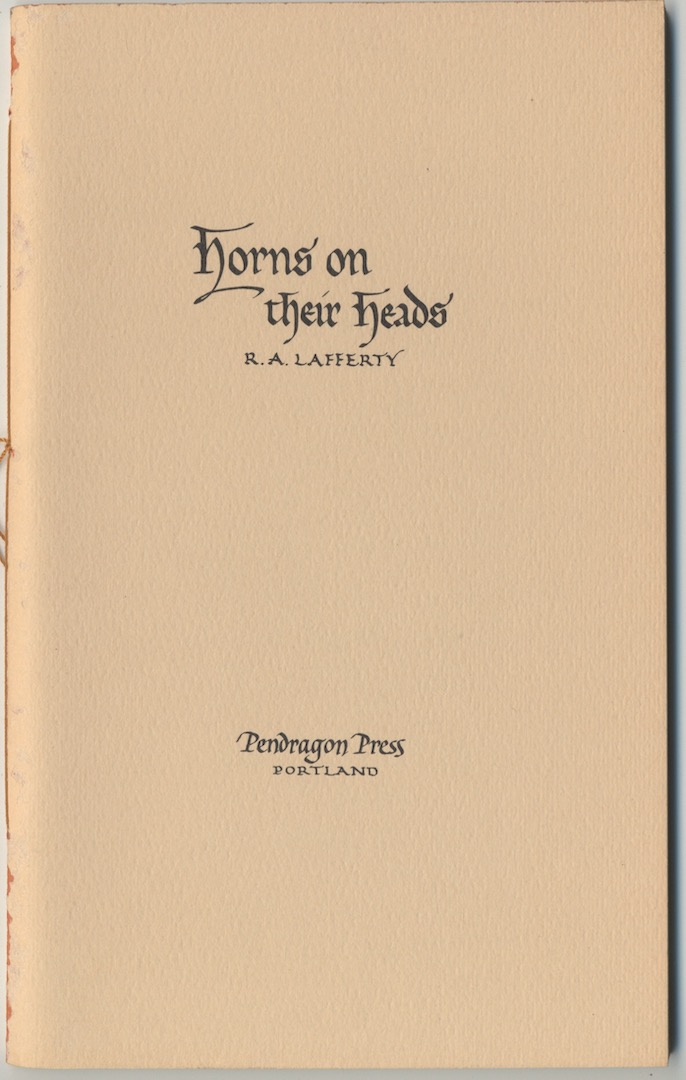HORNS ON THEIR HEADS. 100 numbered copies, signed by the author.